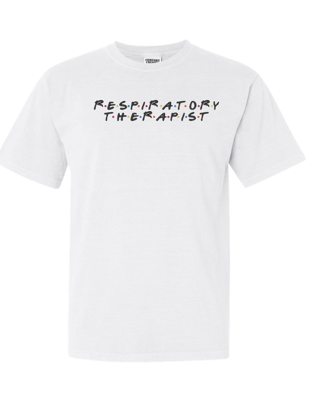 Respiratory Therapist Embroidered Shirt with Friends Style Font