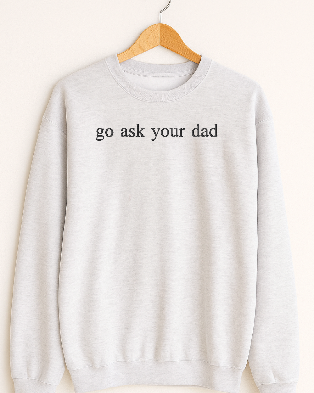 "Go Ask Your Dad" Embroidered Sweater