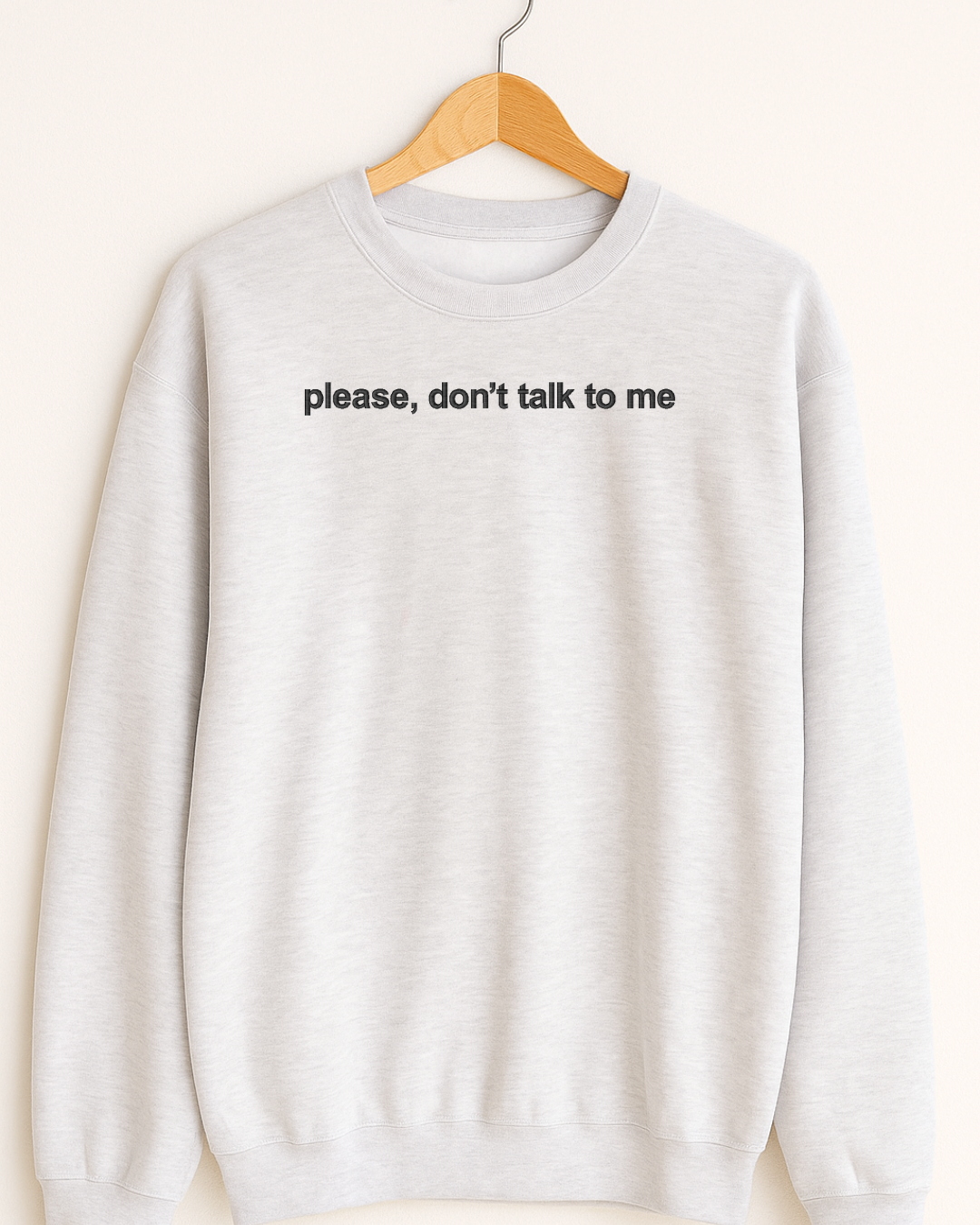 "Please Don't Talk To Me EMBROIDERED Statement Sweater