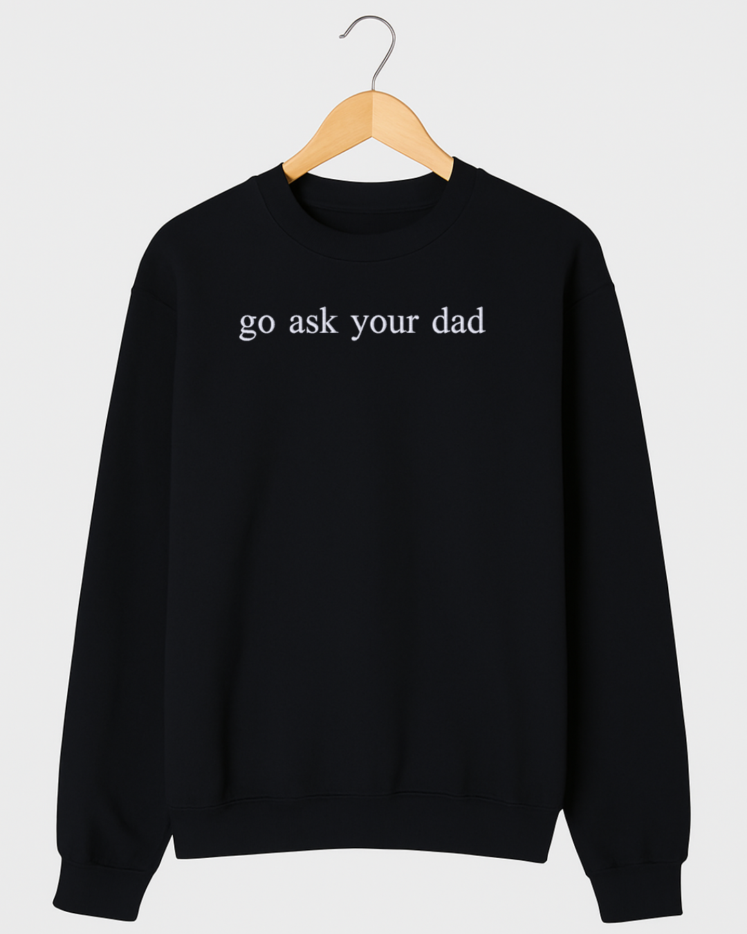 "Go Ask Your Dad" Embroidered Sweater