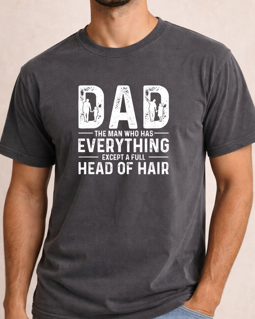 Dad That Has Everything Except His Hairline | Sarcastic T