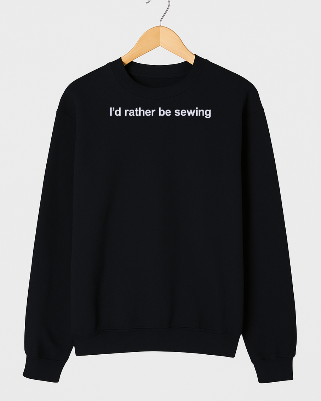"I'd rather be sewing" EMBROIDERED sweater